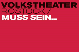 „Volkstheater Rostock muss sein …“